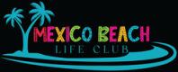Mexico Beach Life Club